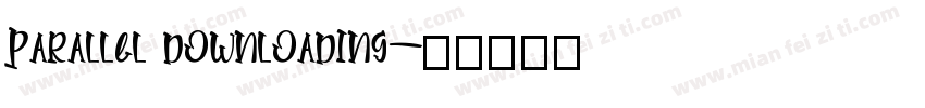 Parallel downloading字体转换